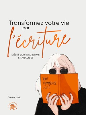 cover image of Transformez votre vie par l'écriture
